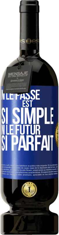 49,95 € Envoi gratuit | Vin rouge Édition Premium MBS® Réserve Ni le passé est si simple ni le futur si parfait Étiquette Bleue. Étiquette personnalisable Réserve 12 Mois Récolte 2015 Tempranillo