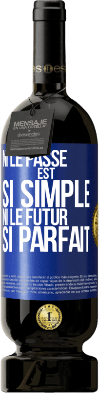 49,95 € Envoi gratuit | Vin rouge Édition Premium MBS® Réserve Ni le passé est si simple ni le futur si parfait Étiquette Bleue. Étiquette personnalisable Réserve 12 Mois Récolte 2016 Tempranillo