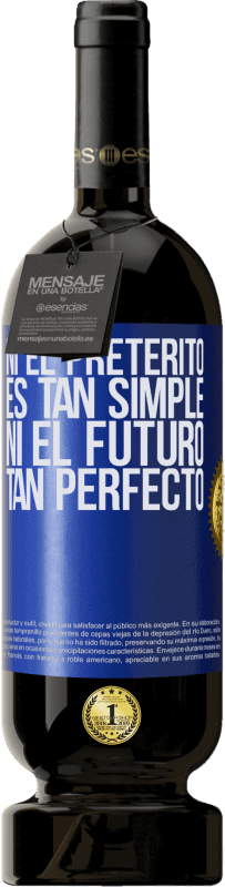 49,95 € Envío gratis | Vino Tinto Edición Premium MBS® Reserva Ni el pretérito es tan simple ni el futuro tan perfecto Etiqueta Azul. Etiqueta personalizable Reserva 12 Meses Cosecha 2015 Tempranillo