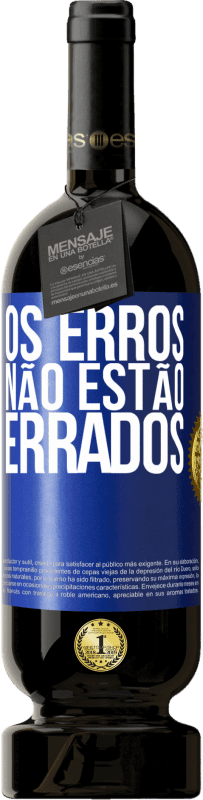 49,95 € Envio grátis | Vinho tinto Edição Premium MBS® Reserva Os erros não estão errados Etiqueta Azul. Etiqueta personalizável Reserva 12 Meses Colheita 2015 Tempranillo