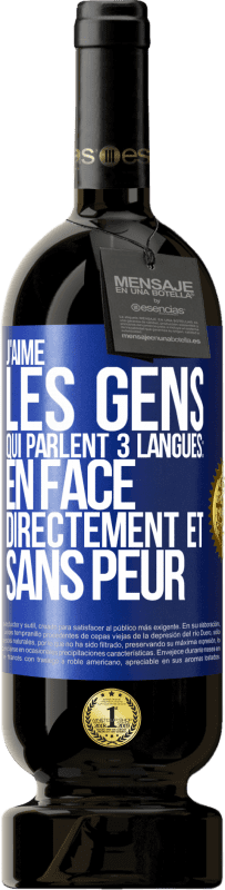 49,95 € Envoi gratuit | Vin rouge Édition Premium MBS® Réserve J'aime les gens qui parlent 3 langues: en face, directement et sans peur Étiquette Bleue. Étiquette personnalisable Réserve 12 Mois Récolte 2015 Tempranillo