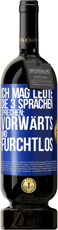 49,95 € Kostenloser Versand | Rotwein Premium Ausgabe MBS® Reserve Ich mag Leute, die 3 Sprachen sprechen: vorwärts und furchtlos Blaue Markierung. Anpassbares Etikett Reserve 12 Monate Ernte 2015 Tempranillo