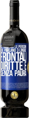 49,95 € Spedizione Gratuita | Vino rosso Edizione Premium MBS® Riserva Mi piacciono le persone che parlano 3 lingue: frontali, diritte e senza paura Etichetta Blu. Etichetta personalizzabile Riserva 12 Mesi Raccogliere 2014 Tempranillo