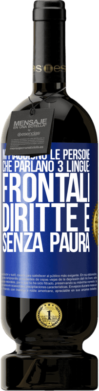 49,95 € Spedizione Gratuita | Vino rosso Edizione Premium MBS® Riserva Mi piacciono le persone che parlano 3 lingue: frontali, diritte e senza paura Etichetta Blu. Etichetta personalizzabile Riserva 12 Mesi Raccogliere 2015 Tempranillo