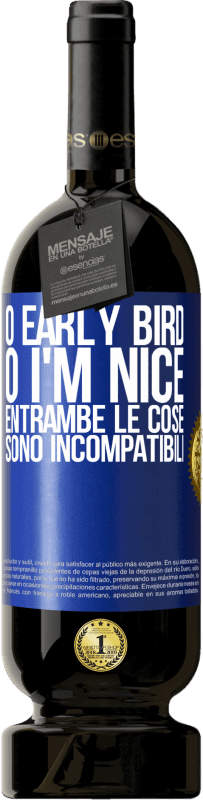 49,95 € Spedizione Gratuita | Vino rosso Edizione Premium MBS® Riserva O early bird o I'm nice, entrambe le cose sono incompatibili Etichetta Blu. Etichetta personalizzabile Riserva 12 Mesi Raccogliere 2015 Tempranillo