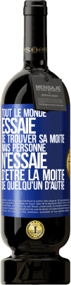 49,95 € Envoi gratuit | Vin rouge Édition Premium MBS® Réserve Tout le monde essaie de trouver sa moitié. Mais personne n'essaie d'être la moitié de quelqu'un d'autre Étiquette Bleue. Étiquette personnalisable Réserve 12 Mois Récolte 2015 Tempranillo