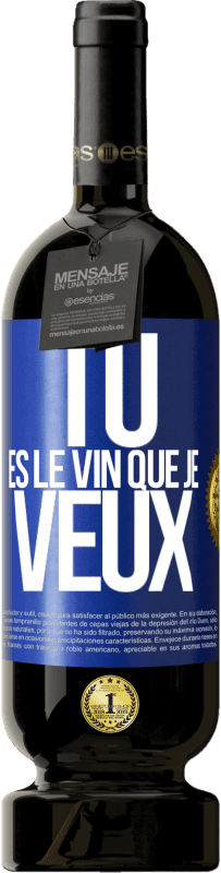 49,95 € Envoi gratuit | Vin rouge Édition Premium MBS® Réserve Tu es le vin que je veux Étiquette Bleue. Étiquette personnalisable Réserve 12 Mois Récolte 2014 Tempranillo