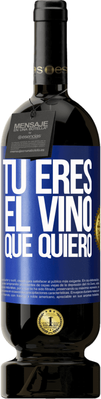 49,95 € Envío gratis | Vino Tinto Edición Premium MBS® Reserva Tú eres el vino que quiero Etiqueta Azul. Etiqueta personalizable Reserva 12 Meses Cosecha 2015 Tempranillo