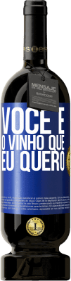 49,95 € Envio grátis | Vinho tinto Edição Premium MBS® Reserva Você é o vinho que eu quero Etiqueta Azul. Etiqueta personalizável Reserva 12 Meses Colheita 2014 Tempranillo