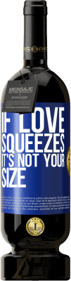 49,95 € 送料無料 | 赤ワイン プレミアム版 MBS® 予約する 愛が絞られたら、それはあなたのサイズではない 青いタグ. カスタマイズ可能なラベル 予約する 12 月 収穫 2016 Tempranillo