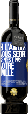 49,95 € Envoi gratuit | Vin rouge Édition Premium MBS® Réserve Si l'amour vous serre, ce n'est pas votre taille Étiquette Bleue. Étiquette personnalisable Réserve 12 Mois Récolte 2014 Tempranillo