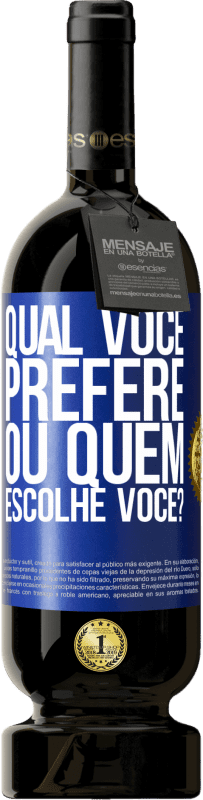 49,95 € Envio grátis | Vinho tinto Edição Premium MBS® Reserva qual você prefere, ou quem escolhe você? Etiqueta Azul. Etiqueta personalizável Reserva 12 Meses Colheita 2015 Tempranillo