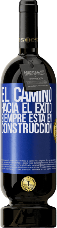 49,95 € Envío gratis | Vino Tinto Edición Premium MBS® Reserva El camino hacia el éxito siempre está en construcción Etiqueta Azul. Etiqueta personalizable Reserva 12 Meses Cosecha 2015 Tempranillo