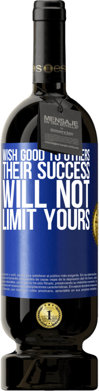 49,95 € 送料無料 | 赤ワイン プレミアム版 MBS® 予約する 他の人に良いことを願う、彼らの成功はあなたのものを制限しない 青いタグ. カスタマイズ可能なラベル 予約する 12 月 収穫 2016 Tempranillo