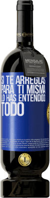 49,95 € Envío gratis | Vino Tinto Edición Premium MBS® Reserva Si te arreglas para ti misma, lo has entendido todo Etiqueta Azul. Etiqueta personalizable Reserva 12 Meses Cosecha 2014 Tempranillo