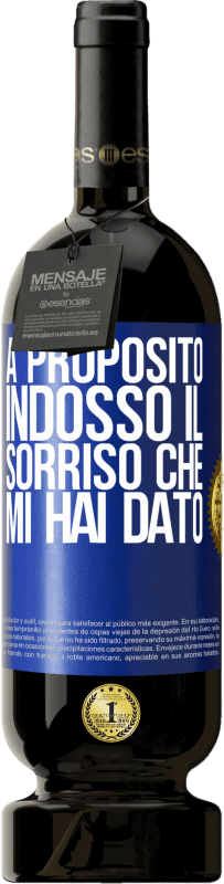 49,95 € Spedizione Gratuita | Vino rosso Edizione Premium MBS® Riserva A proposito, indosso il sorriso che mi hai dato Etichetta Blu. Etichetta personalizzabile Riserva 12 Mesi Raccogliere 2015 Tempranillo