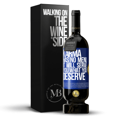 «Karma has no menu. It will serve you what you deserve» Premium Edition MBS® Reserve