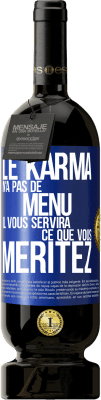 49,95 € Envoi gratuit | Vin rouge Édition Premium MBS® Réserve Le karma n'a pas de menu. Il vous servira ce que vous méritez Étiquette Bleue. Étiquette personnalisable Réserve 12 Mois Récolte 2015 Tempranillo