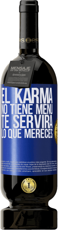 49,95 € Envío gratis | Vino Tinto Edición Premium MBS® Reserva El Karma no tiene menú. Te servirá lo que mereces Etiqueta Azul. Etiqueta personalizable Reserva 12 Meses Cosecha 2015 Tempranillo