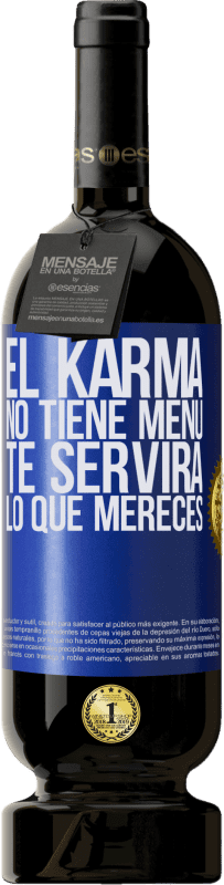 49,95 € Envío gratis | Vino Tinto Edición Premium MBS® Reserva El Karma no tiene menú. Te servirá lo que mereces Etiqueta Azul. Etiqueta personalizable Reserva 12 Meses Cosecha 2016 Tempranillo