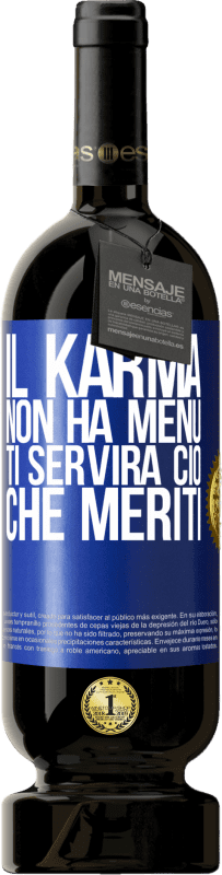 49,95 € Spedizione Gratuita | Vino rosso Edizione Premium MBS® Riserva Il karma non ha menu. Ti servirà ciò che meriti Etichetta Blu. Etichetta personalizzabile Riserva 12 Mesi Raccogliere 2015 Tempranillo