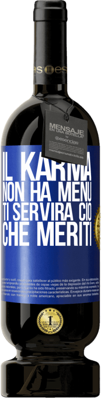 49,95 € Spedizione Gratuita | Vino rosso Edizione Premium MBS® Riserva Il karma non ha menu. Ti servirà ciò che meriti Etichetta Blu. Etichetta personalizzabile Riserva 12 Mesi Raccogliere 2016 Tempranillo