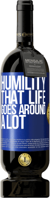 49,95 € Free Shipping | Red Wine Premium Edition MBS® Reserve Humility, that life goes around a lot Blue Label. Customizable label Reserve 12 Months Harvest 2015 Tempranillo