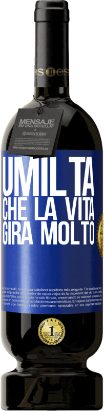 49,95 € Spedizione Gratuita | Vino rosso Edizione Premium MBS® Riserva Umiltà, che la vita gira molto Etichetta Blu. Etichetta personalizzabile Riserva 12 Mesi Raccogliere 2015 Tempranillo