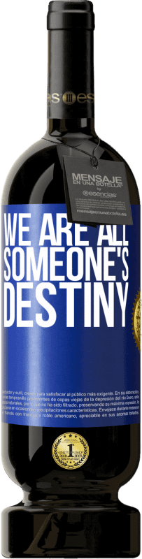 49,95 € Free Shipping | Red Wine Premium Edition MBS® Reserve We are all someone's destiny Blue Label. Customizable label Reserve 12 Months Harvest 2015 Tempranillo