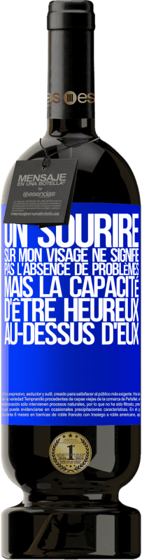 49,95 € Envoi gratuit | Vin rouge Édition Premium MBS® Réserve Un sourire sur mon visage ne signifie pas l'absence de problèmes, mais la capacité d'être heureux au-dessus d'eux Étiquette Bleue. Étiquette personnalisable Réserve 12 Mois Récolte 2015 Tempranillo