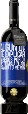 49,95 € Envío gratis | Vino Tinto Edición Premium MBS® Reserva Algún día te explicaré a besos por qué me tiembla el alma cuando tú me miras Etiqueta Azul. Etiqueta personalizable Reserva 12 Meses Cosecha 2014 Tempranillo