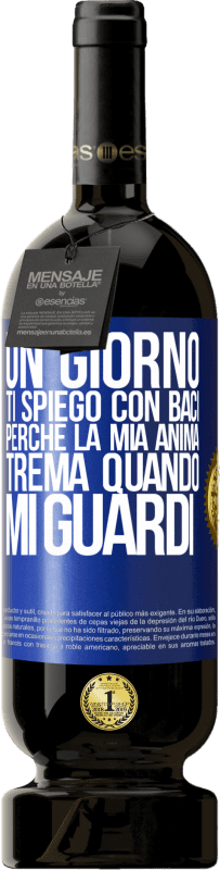 49,95 € Spedizione Gratuita | Vino rosso Edizione Premium MBS® Riserva Un giorno ti spiego con baci perché la mia anima trema quando mi guardi Etichetta Blu. Etichetta personalizzabile Riserva 12 Mesi Raccogliere 2015 Tempranillo