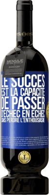 49,95 € Envoi gratuit | Vin rouge Édition Premium MBS® Réserve Le succès est la capacité de passer d'échec en échec sans perdre l'enthousiasme Étiquette Bleue. Étiquette personnalisable Réserve 12 Mois Récolte 2015 Tempranillo