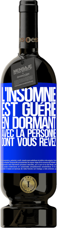 49,95 € Envoi gratuit | Vin rouge Édition Premium MBS® Réserve L'insomnie est guérie en dormant avec la personne dont vous rêvez Étiquette Bleue. Étiquette personnalisable Réserve 12 Mois Récolte 2015 Tempranillo