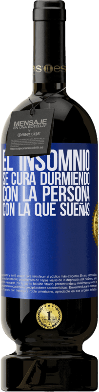 49,95 € Envío gratis | Vino Tinto Edición Premium MBS® Reserva El insomnio se cura durmiendo con la persona con la que sueñas Etiqueta Azul. Etiqueta personalizable Reserva 12 Meses Cosecha 2015 Tempranillo