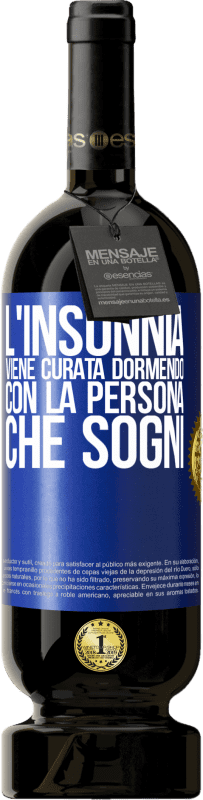 49,95 € Spedizione Gratuita | Vino rosso Edizione Premium MBS® Riserva L'insonnia viene curata dormendo con la persona che sogni Etichetta Blu. Etichetta personalizzabile Riserva 12 Mesi Raccogliere 2015 Tempranillo