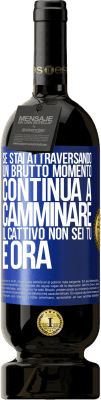 49,95 € Spedizione Gratuita | Vino rosso Edizione Premium MBS® Riserva Se stai attraversando un brutto momento, continua a camminare. Il cattivo non sei tu, è ora Etichetta Blu. Etichetta personalizzabile Riserva 12 Mesi Raccogliere 2014 Tempranillo