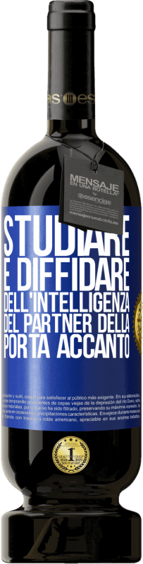 49,95 € Spedizione Gratuita | Vino rosso Edizione Premium MBS® Riserva Studiare è diffidare dell'intelligenza del partner della porta accanto Etichetta Blu. Etichetta personalizzabile Riserva 12 Mesi Raccogliere 2015 Tempranillo