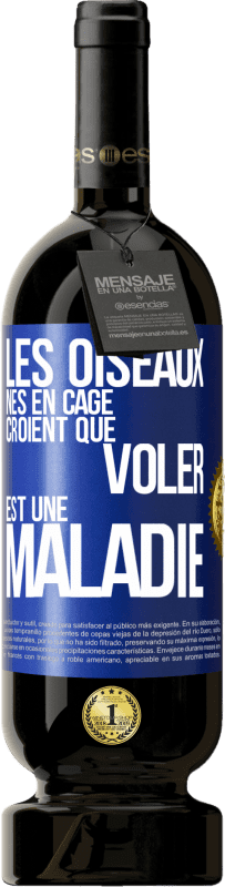 49,95 € Envoi gratuit | Vin rouge Édition Premium MBS® Réserve Les oiseaux nés en cage croient que voler est une maladie Étiquette Bleue. Étiquette personnalisable Réserve 12 Mois Récolte 2015 Tempranillo