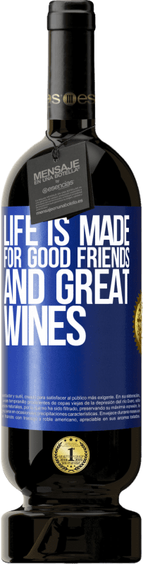 49,95 € Free Shipping | Red Wine Premium Edition MBS® Reserve Life is made for good friends and great wines Blue Label. Customizable label Reserve 12 Months Harvest 2015 Tempranillo