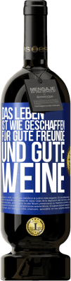 49,95 € Kostenloser Versand | Rotwein Premium Ausgabe MBS® Reserve Das Leben ist wie geschaffen für gute Freunde und gute Weine Blaue Markierung. Anpassbares Etikett Reserve 12 Monate Ernte 2014 Tempranillo