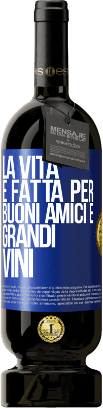 49,95 € Spedizione Gratuita | Vino rosso Edizione Premium MBS® Riserva La vita è fatta per buoni amici e grandi vini Etichetta Blu. Etichetta personalizzabile Riserva 12 Mesi Raccogliere 2014 Tempranillo