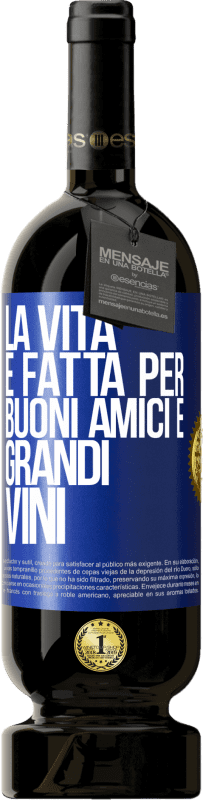 49,95 € Spedizione Gratuita | Vino rosso Edizione Premium MBS® Riserva La vita è fatta per buoni amici e grandi vini Etichetta Blu. Etichetta personalizzabile Riserva 12 Mesi Raccogliere 2016 Tempranillo
