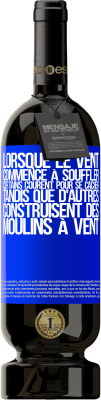 49,95 € Envoi gratuit | Vin rouge Édition Premium MBS® Réserve Lorsque le vent commence à souffler, certains courent pour se cacher, tandis que d'autres construisent des moulins à vent Étiquette Bleue. Étiquette personnalisable Réserve 12 Mois Récolte 2015 Tempranillo