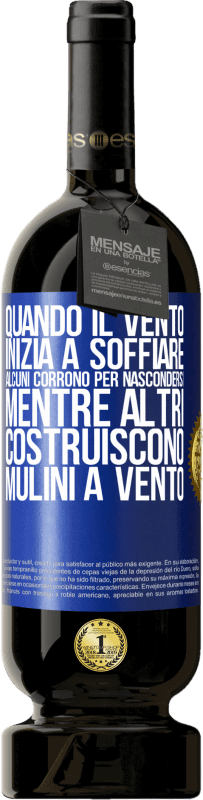 49,95 € Spedizione Gratuita | Vino rosso Edizione Premium MBS® Riserva Quando il vento inizia a soffiare, alcuni corrono per nascondersi, mentre altri costruiscono mulini a vento Etichetta Blu. Etichetta personalizzabile Riserva 12 Mesi Raccogliere 2015 Tempranillo