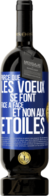 49,95 € Envoi gratuit | Vin rouge Édition Premium MBS® Réserve Parce que les voeux se font face à face et non aux étoiles Étiquette Bleue. Étiquette personnalisable Réserve 12 Mois Récolte 2014 Tempranillo