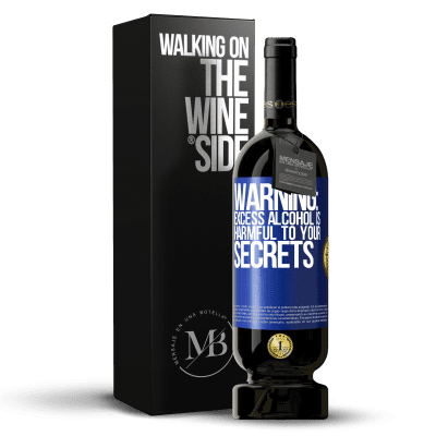«Warning: Excess alcohol is harmful to your secrets» Premium Edition MBS® Reserve
