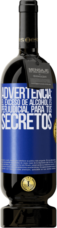 49,95 € Envío gratis | Vino Tinto Edición Premium MBS® Reserva Advertencia: El exceso de alcohol es perjudicial para tus secretos Etiqueta Azul. Etiqueta personalizable Reserva 12 Meses Cosecha 2015 Tempranillo