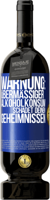 49,95 € Kostenloser Versand | Rotwein Premium Ausgabe MBS® Reserve Warnung: Übermäßiger Alkoholkonsum schadet deinen Geheimnissen Blaue Markierung. Anpassbares Etikett Reserve 12 Monate Ernte 2015 Tempranillo