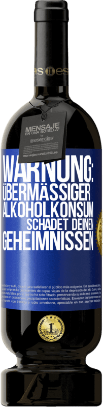 49,95 € Kostenloser Versand | Rotwein Premium Ausgabe MBS® Reserve Warnung: Übermäßiger Alkoholkonsum schadet deinen Geheimnissen Blaue Markierung. Anpassbares Etikett Reserve 12 Monate Ernte 2015 Tempranillo